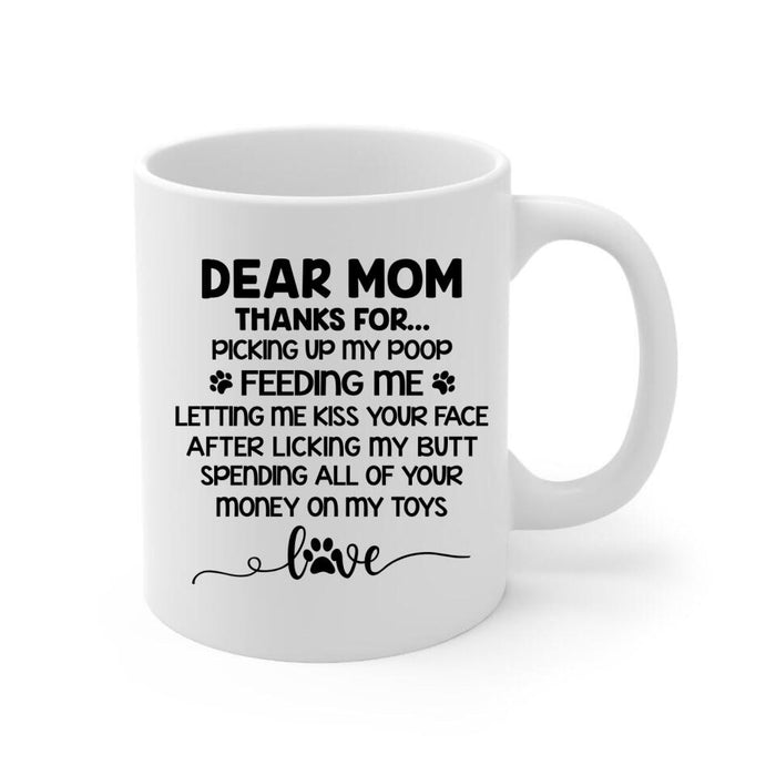 Dear Mom Thanks for Picking Up My Poop - Personalized Mug for Dog/ Cat Mom, Dog and Cat Lovers