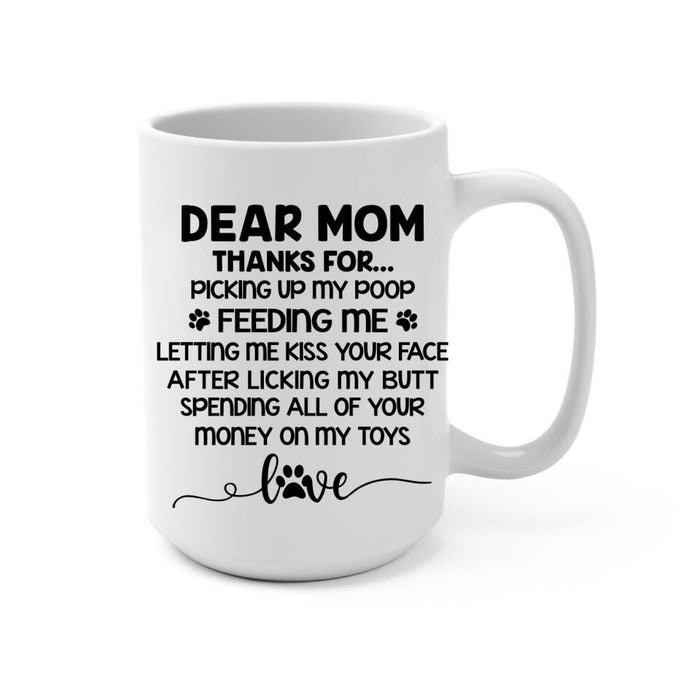 Dear Mom Thanks for Picking Up My Poop - Personalized Mug for Dog/ Cat Mom, Dog and Cat Lovers