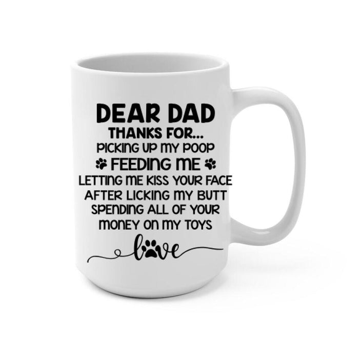 Dear Dad Thanks for Picking Up My Poop - Personalized Mug for Dog/ Cat Dad, Dog and Cat Lovers