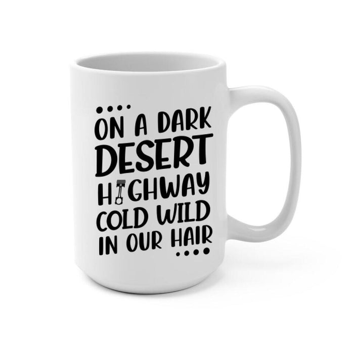 On A Dark Desert Highway Cold Wild In Our Hair - Personalized Mug For Couples, Motorcycle Lovers