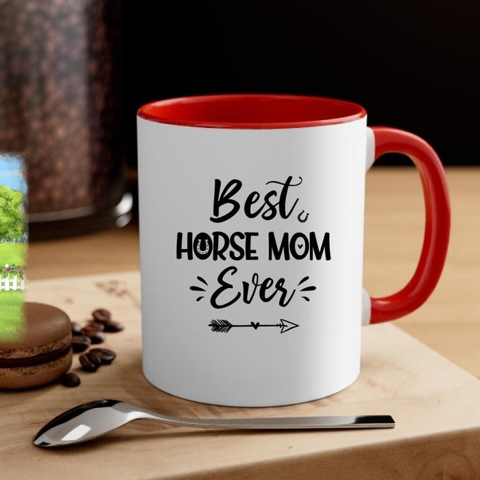 Best Horse Mom Ever - Personalized Mug For Mom, Horse Lovers