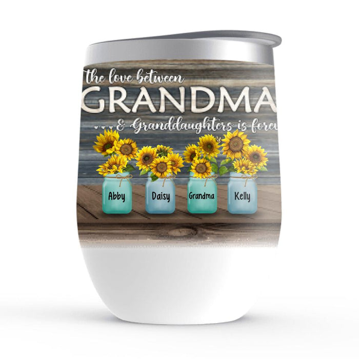 The Love Between Grandma and Granddaughters Is Forever - Personalized Gifts Custom Wine Tumbler for Grandma