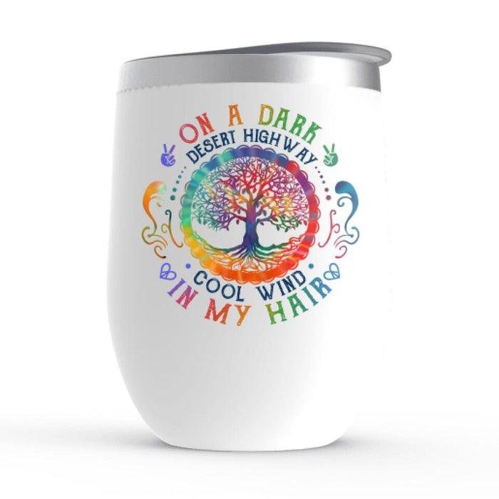 On A Dark Desert Highway - Personalized Wine Tumbler For Her, Friends, Sisters, Hippie