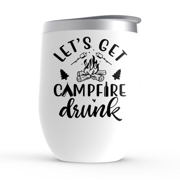 Let's Get Campfire Drunk - Personalized Wine Tumbler, Gift For Campers, Camping Lovers