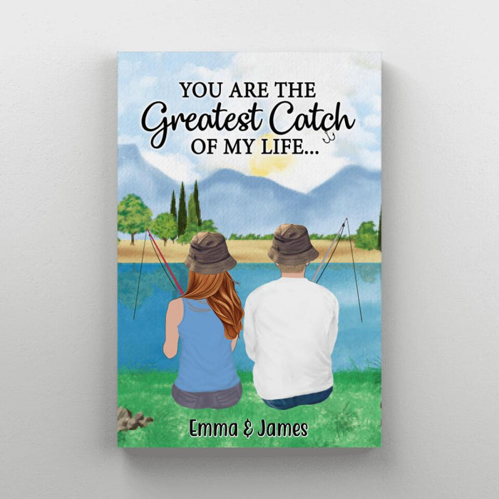 You Are The Greatest Catch Of My Life - Personalized Canvas For Couples,  Friends, Family, Fishing