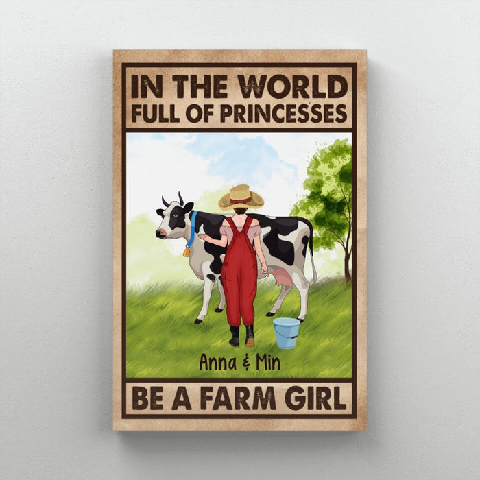 Personalized Canvas/Poster, In The World Full Of Princesses Be A Farm Girl, Gift For Farmers And Cow Lovers