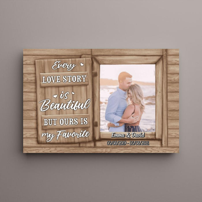 Personalized Canvas, Every Love Story Is Beautiful But Ours Is My Favorite, Upload Photo Gift, Gift For Him, Gift For Her, Gift For Couple