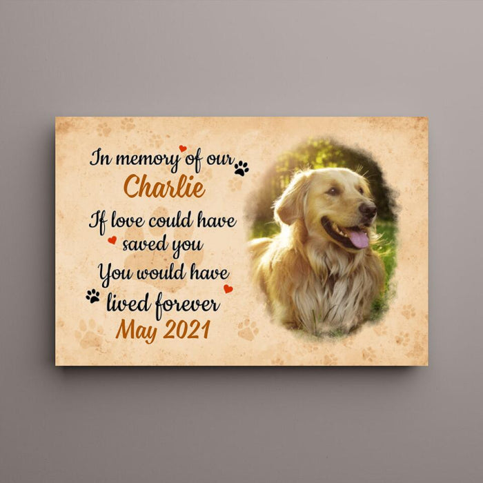 Personalized Canvas, If Love Could Have Saved You, Upload Photo Gift, Memorial Gift, Gift For Dog Lovers, Cat Lovers