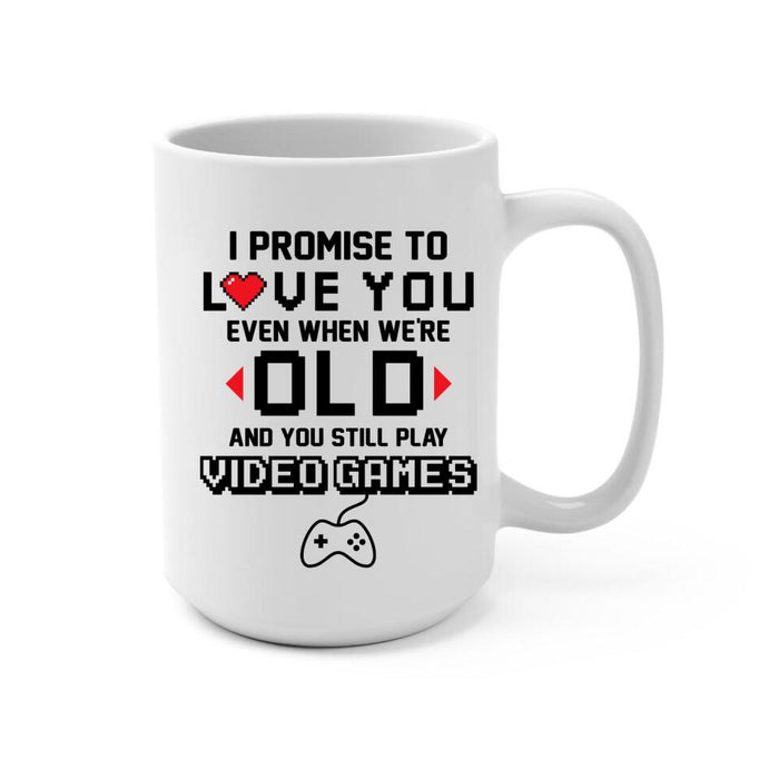 Gaming Partner I Promise To Love You Even When We're Old -  Personalized Mug For Family, Couples, Games