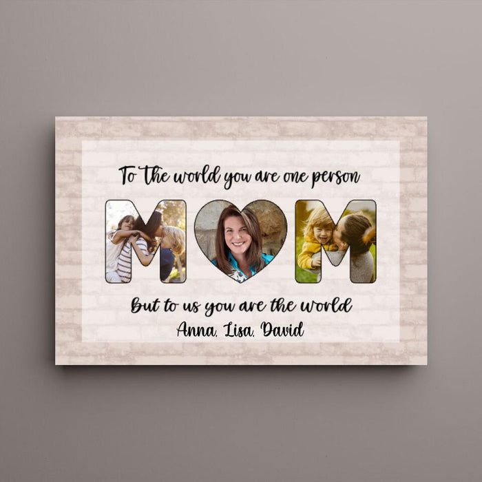 Personalized Canvas, To Us You Are The World Mom, Upload Photo Gift, Gift For Mom