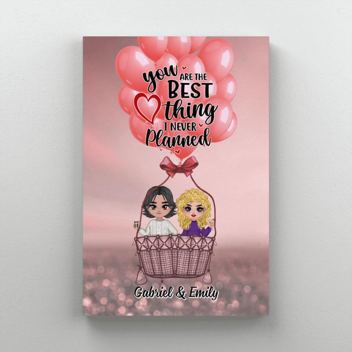 You Are The Best Thing I Never Planned - Personalized Canvas For Couples, Him, Her, Valentine's Day