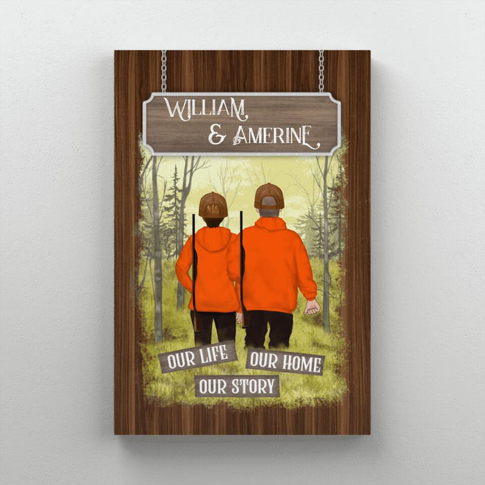 Our Life Our Story Our Home - Personalized Canvas For Couples, For Him, For Her, Hunting