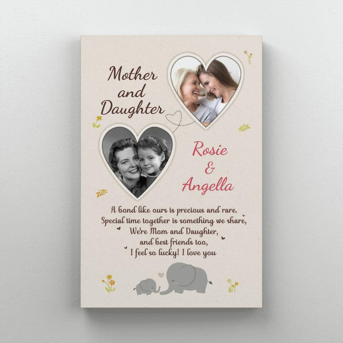 A Bond Like Mother And Daughter's - Custom Canvas Photo Upload For Mom, Daughter, Mother's Day