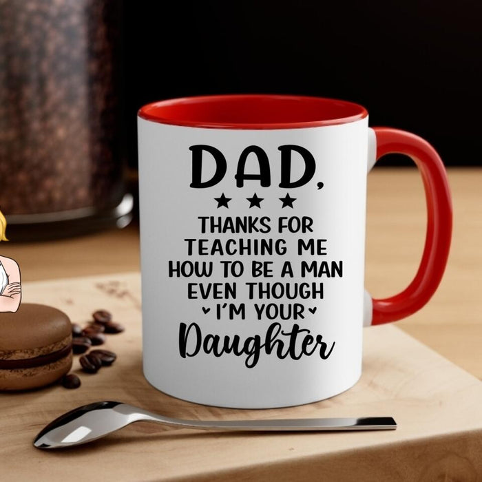 Thanks for Teaching Me - Personalized Gifts Custom Mug for Daughter for Dad