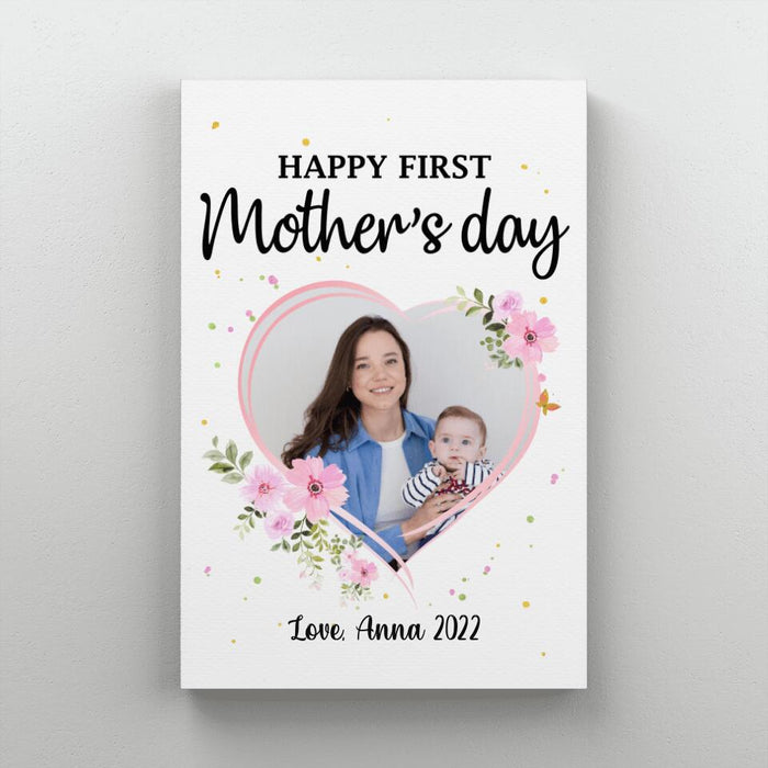 Happy First Mother's Day - Custom Canvas Photo Upload, For Mom, Mother's Day