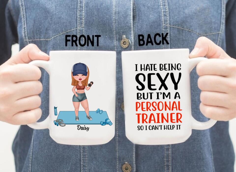 I Hate Being Sexy But I'm A Personal Trainer - Personalized Mug For Her, Fitness