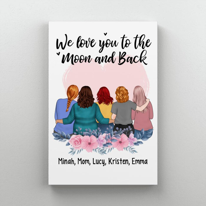 We Love You To The Moon And Back - Personalized Canvas For Mom, Daughters, Mother's Day