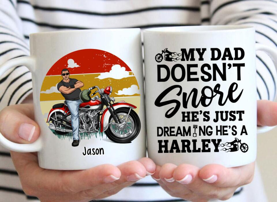 My Dad Doesn't Snore He's Just Dreaming - Personalized Mug For Dad, Motocycle Lovers, Father's Day