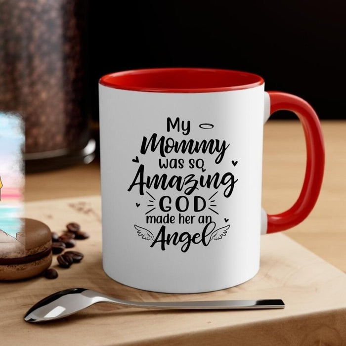 My Mommy Was So Amazing God Made Her An Angel - Custom Mug For Mom, Grandma, Memorial