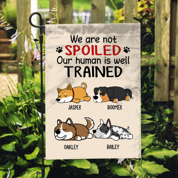 We Are Not Spoiled, Up To 4 Dogs - Personalized Garden Flag For Dog Lovers