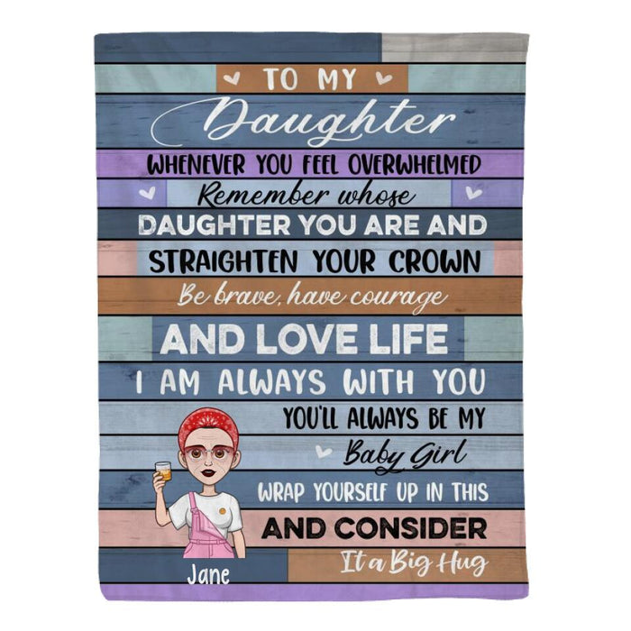 Personalized Blanket, To My Daughter Remember Whose Daughter You Are And Straighten Your Crown, Gifts For Daughters