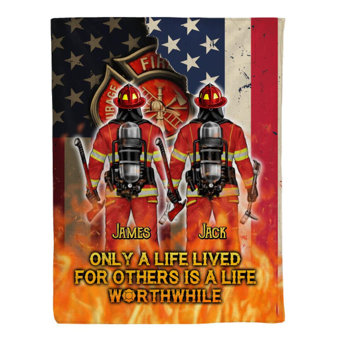 Only A Life Lived For Others Is A Life Worthwhile - Personalized Blanket For Him, Her, Firefighter