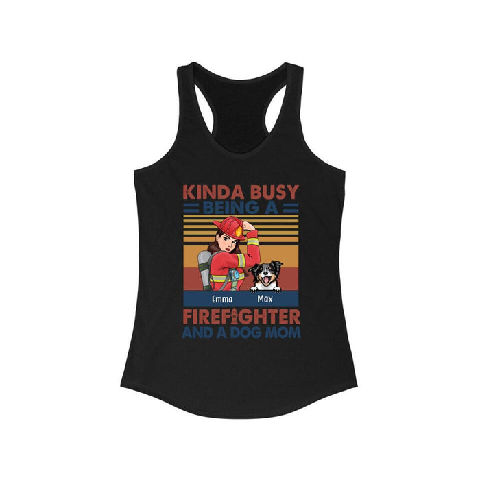 Personalized Shirt, Kinda Busy Being A Firefighter And A Dog Mom, Gift For Firefighters And Dog Lovers