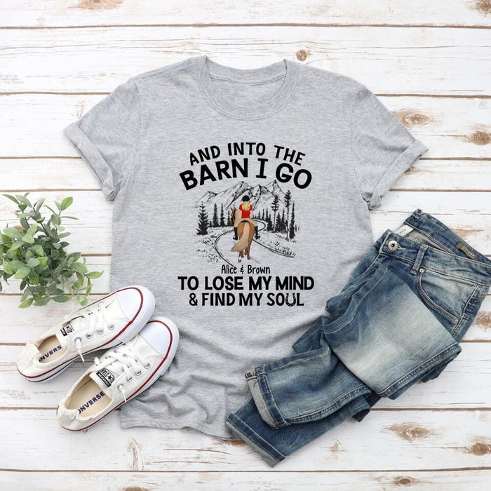 And Into The Barn, I Go To Lose My Mind - Personalized Shirt For Horse Lovers