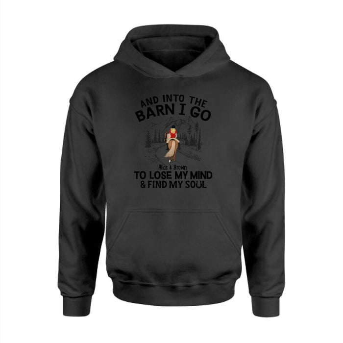 And Into The Barn, I Go To Lose My Mind - Personalized Shirt For Horse Lovers