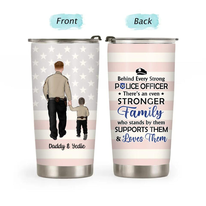 Behind Every Strong Police Officer There's an Even Stronger Family - Personalized Gifts Custom Police Officer Tumbler for Dad, Police Officer Gifts