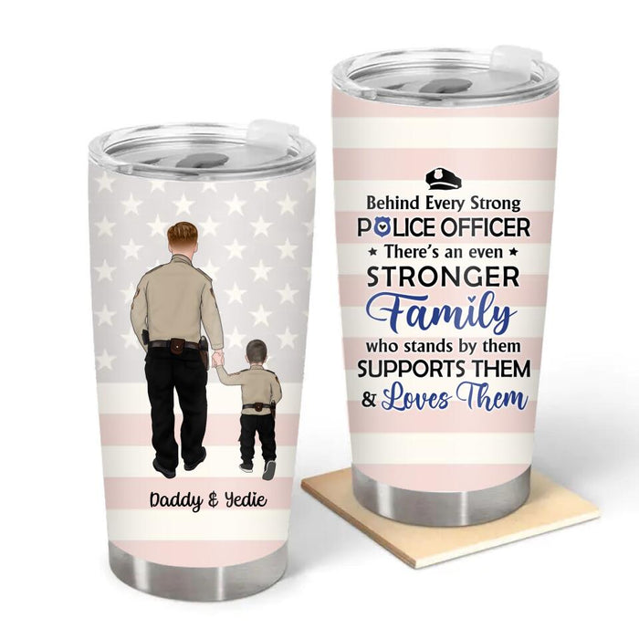 Behind Every Strong Police Officer There's an Even Stronger Family - Personalized Gifts Custom Police Officer Tumbler for Dad, Police Officer Gifts