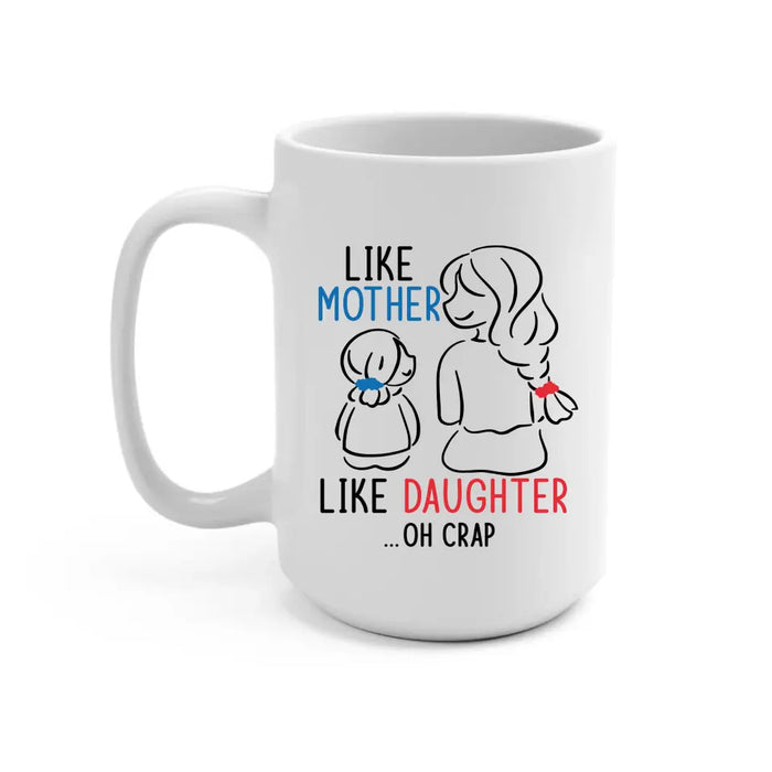 Like Mother Like Daughter Oh Crap, Mother's Day Gifts, Mug for Mom
