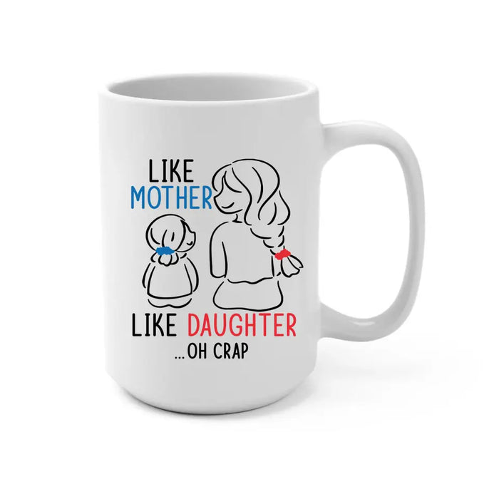 Like Mother Like Daughter Oh Crap, Mother's Day Gifts, Mug for Mom