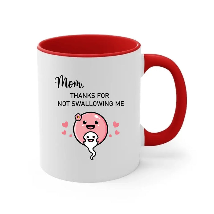 Mom Thanks for Not Swallowing Me, Mother's Day Gifts, Mug for Mom