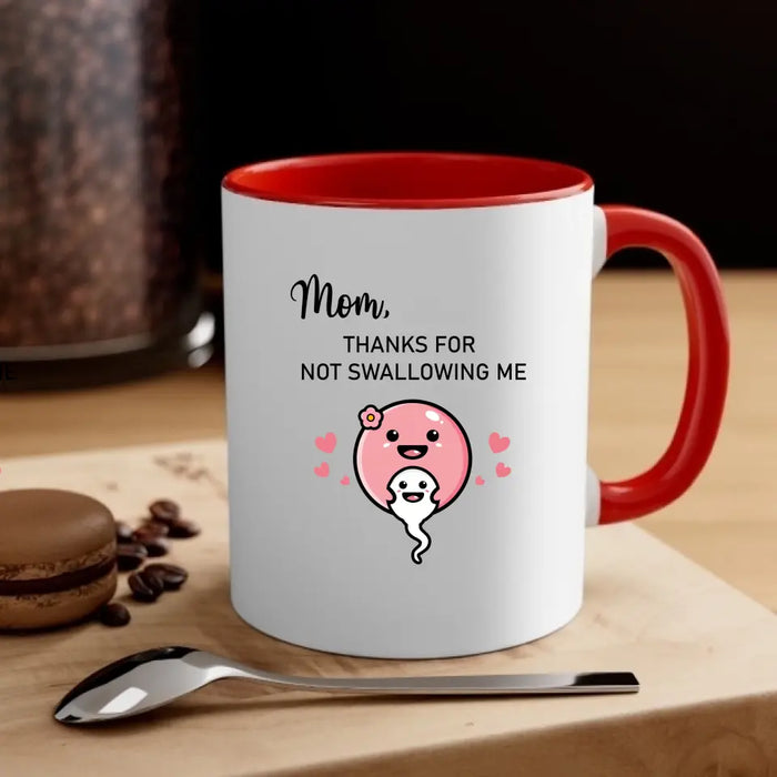 Mom Thanks for Not Swallowing Me, Mother's Day Gifts, Mug for Mom