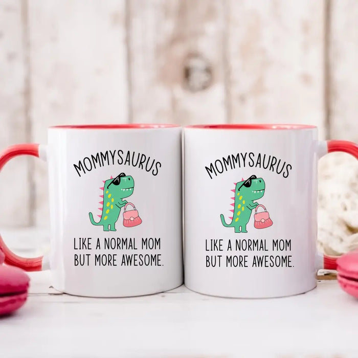 Mommy Saurus Like a Normal Mom but More Awesome, Mother's Day Gifts, Funny Mug for Mom