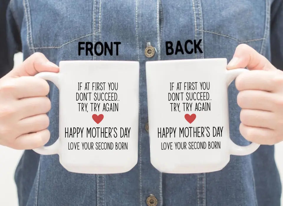 If at First You Don't Succeed, Try, Try Again - Mother's Day Gifts, Mug for Mom