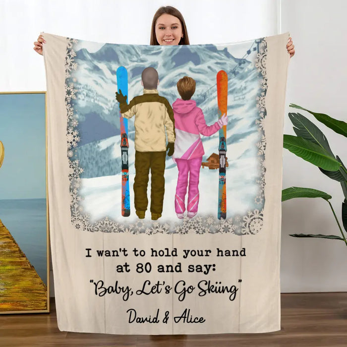 Personalized Blanket, I Want To Hold Your Hand Until 80 And Go Skiing, Custom Gift For Couple, Skiing Lovers