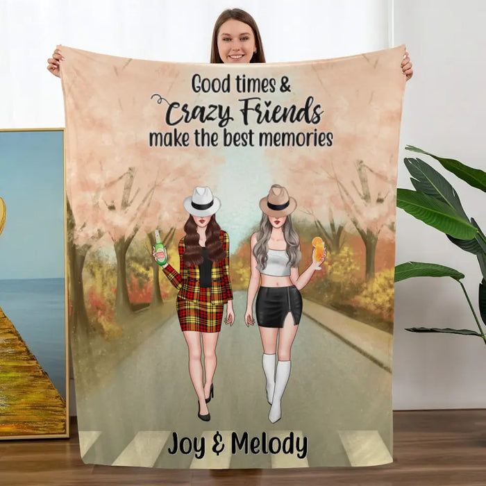 Good Times And Crazy Friends Make The Best Memories - Personalized Blanket For Friends, For Besties