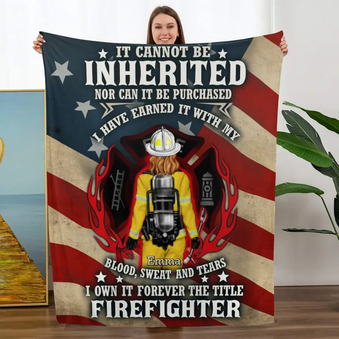 It Cannot Be Inherited Nor Can It Be Purchased - Personalized Blanket For Him, Her, Firefighter