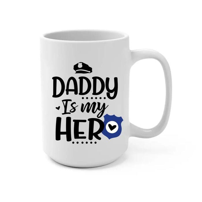 Daddy Is My Hero - Personalized Gifts Custom Police Officer Mug For Mom Or Dad, Police Officer Gifts