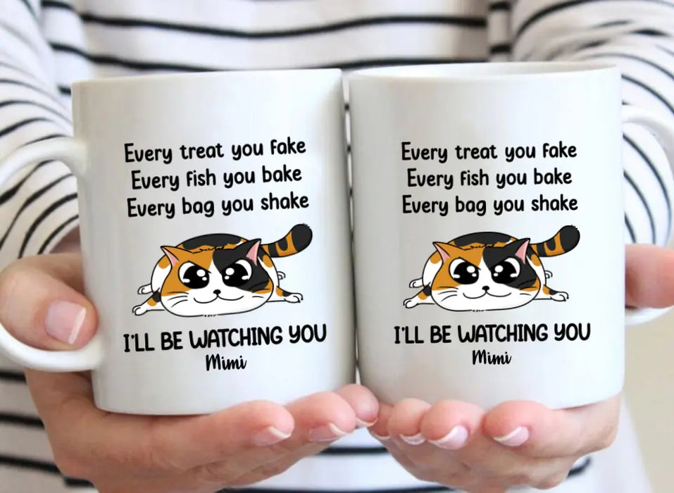 Every Treat You Fake, You Bake, You Shake - Personalized Gifts Custom Cat Mug for Cat Mom, Cat Lovers