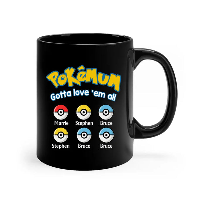 Pokemum Gotta Love 'Em All - Mother's Day Personalized Gifts Custom Pokeball Mug for Mom, for Wife
