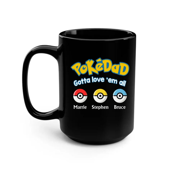 Pokedad Gotta Love'em All - Father's Day Personalized Gifts Custom Pokeball Mug for Dad, Husband