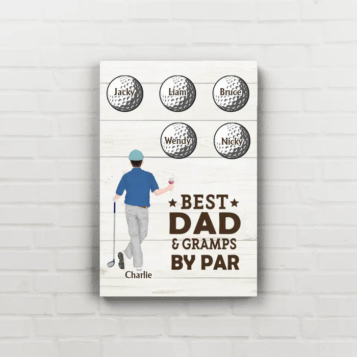 Best Dad Gramps By Par - Father's Day Personalized Gifts Custom Golf Canvas For Dad, Golf Lovers