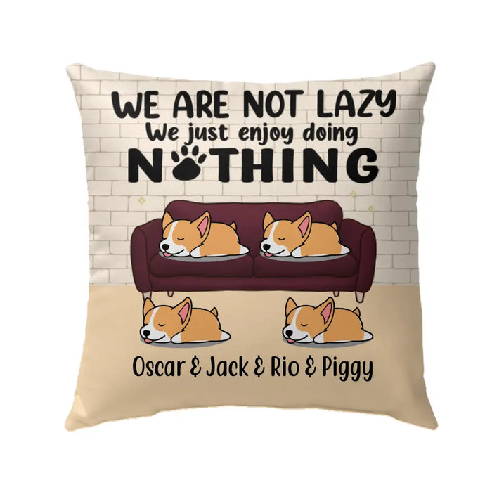 Personalized Pillow, Not Lazy Just Enjoy Doing Nothing Dogs, Gifts For Dog Moms, Dog Dads