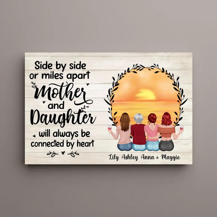 Side By Side Or Miles Apart Mother And Daughter Will Always Be Connected By Heart - Personalized Gifts Custom Canvas For Mother, Mother And Daughters