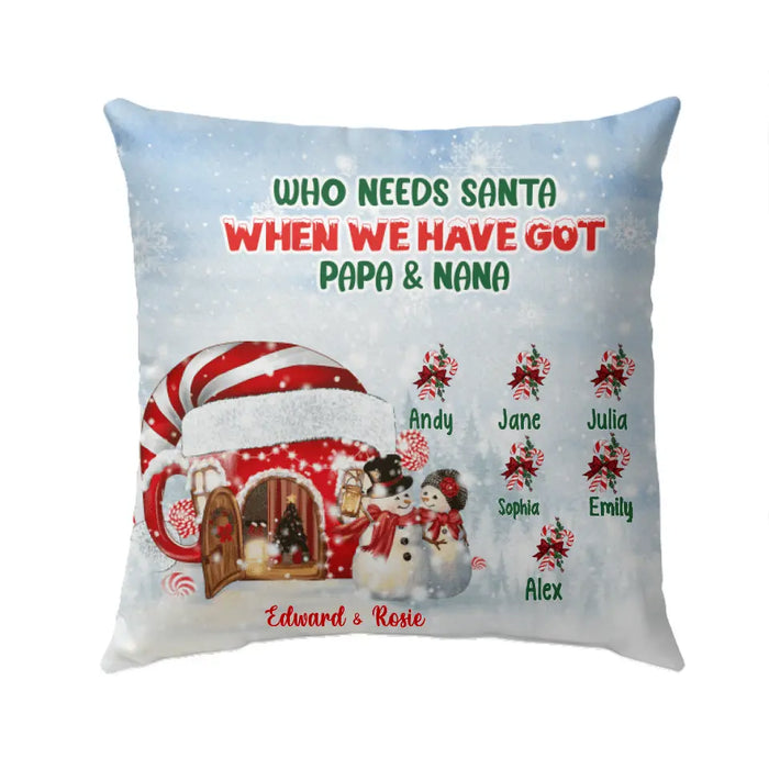 Who Needs Santa When We've Got - Christmas Personalized Gifts Custom Pillow for Grandparents