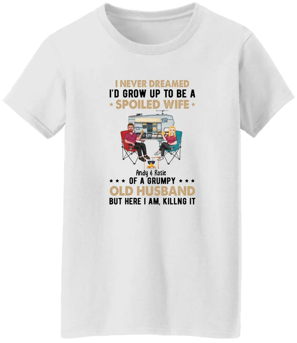 I Never Dreamed I'd Grow Up to Be a Spoiled Wife - Personalized Gifts Custom Camping Shirt for Her, Camping Lovers