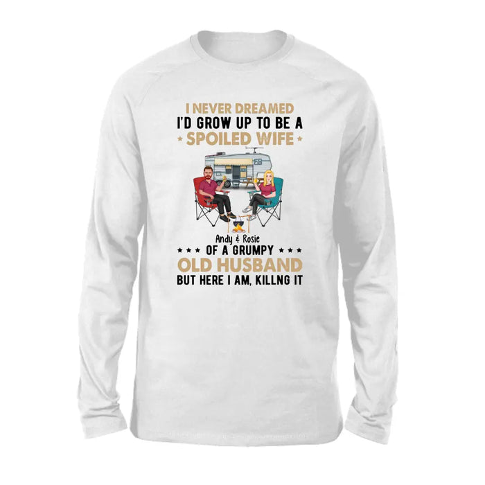 I Never Dreamed I'd Grow Up to Be a Spoiled Wife - Personalized Gifts Custom Camping Shirt for Her, Camping Lovers